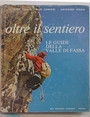 Oltre il sentiero. Le guide della Valle di Fassa.