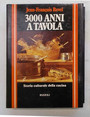 3000 anni a tavola. Storia culturale della cucina.