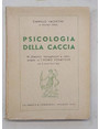 Psicologia della caccia. Meditazioni, introspezioni e radioscopie su lHomo Venaticus.