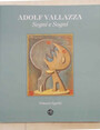Adolf Vallazza. Segni e Sogni.