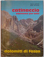 Catinaccio alpinismo per tutti. Rifugi - sentieri - vie attrezzate. Dolomiti di Fassa.