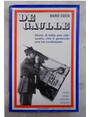 De Gaulle. Storia di tutta una vita: quello che il generale non ha confessato.