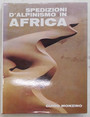 Spedizioni dalpinismo in Africa. Atti delle spedizioni G.M. 195960, 196061, 19612, 196364, 196465.