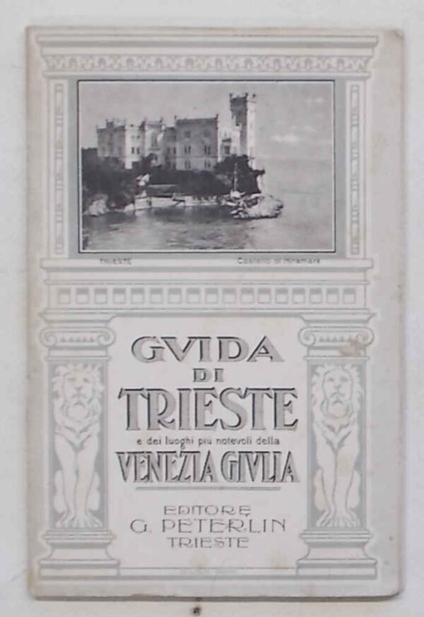 40-0323 Guida illustrata di Trieste e dei luoghi più notevoli della Venezia Giulia.
