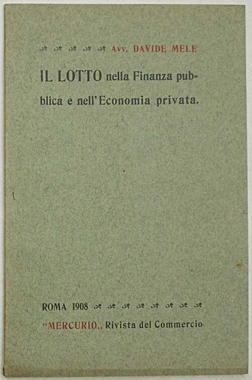 Il Lotto nella Finanza pubblica e nell'Economia privata.
