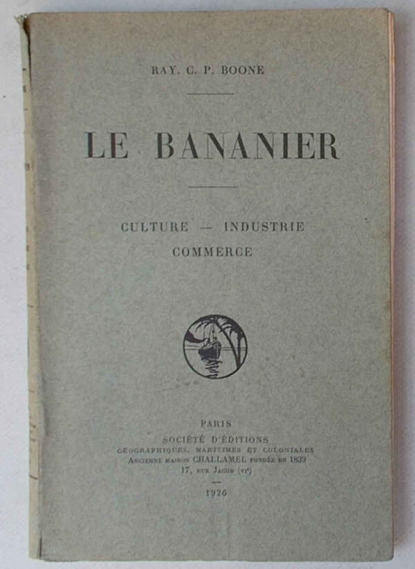 Le bananier. Culture - industrie - commerce.