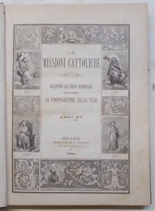 Le Missioni Cattoliche. Bullettino settimanale illustrato dell'Opera La Propagazione della Fede. Anno XV. 1886.