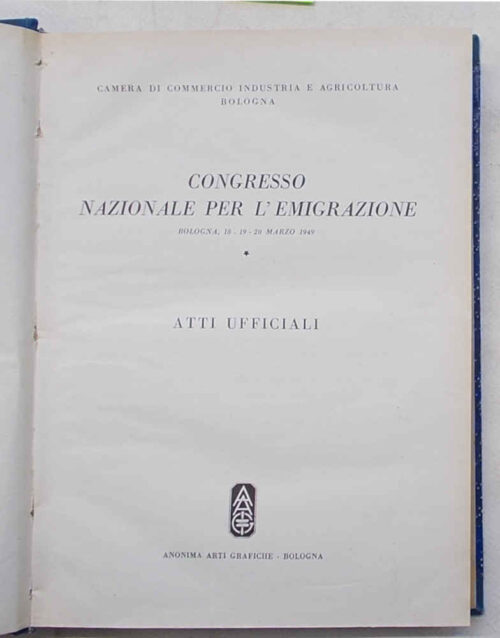 82-0173 Congresso nazionale per l'emigrazione. Bologna 18-19-20 marzo 1949. Atti ufficiali.