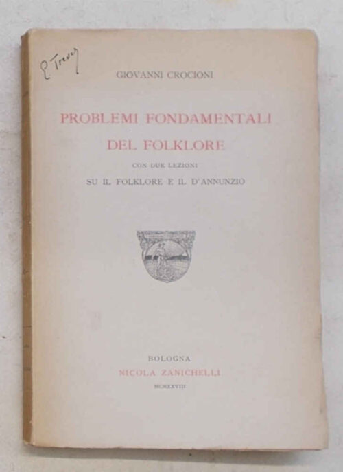 Problemi fondamentali del folklore. Con due lezioni su il folklore e il d'Annunzio.