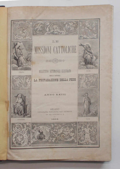 84-0241 Le Missioni Cattoliche. Bullettino settimanale illustrato dell'Opera La Propagazione della Fede. Anno XXIII. 1894.
