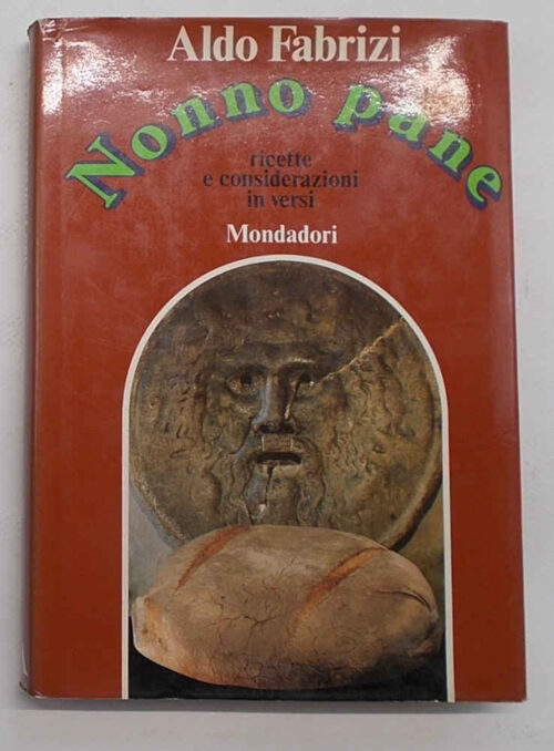 Nonno pane. Ricette e considerazioni in versi.