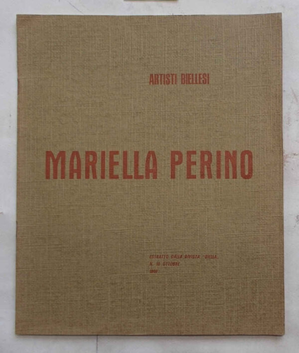 Artisti biellesi. Mariella Perino. + Pieghevole per Mostra Galleria Centro di Via Brera Milano