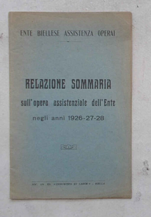 BI-0133 Ente Biellese Assistenza Operai. Relazione sommaria sull'opera assistenziale dell'Ente negli anni 1926-27-28.