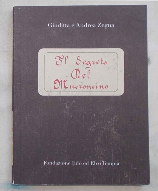 Il segreto del Mucroncino. Storia e ricette di pasticceria di Alessandro Zegna.