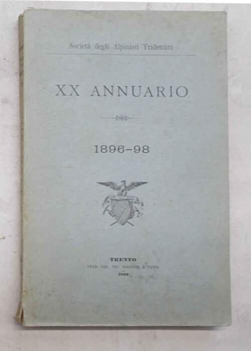 Società degli Alpinisti Tridentini. XX Annuario. 1896 - 98.