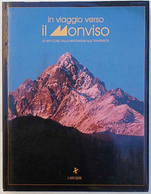 In viaggio verso il Monviso. Le Alpi Cozie dalla Maddalena alle Traversette.