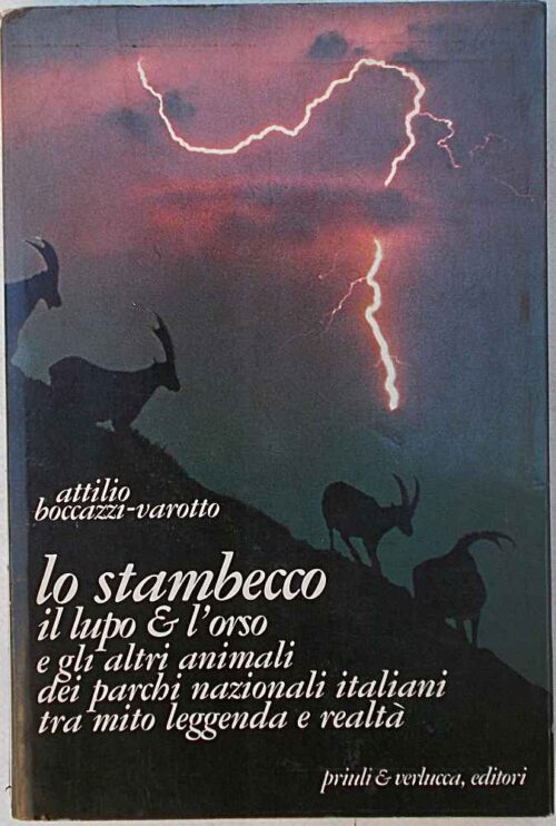 Lo stambecco il lupo e l'orso e gli altri animali dei parchi nazionali italiani tra mito e leggenda.