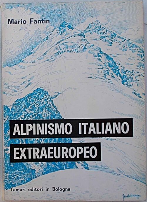 Alpinismo italiano extraeuropeo (al 112° anno). Saggio di cronologia e analisi critica.