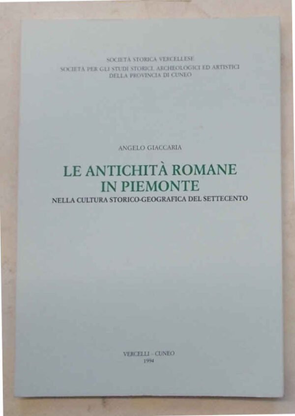 Le antichità romane in Piemonte nella cultura storico-geografica del Settecento.