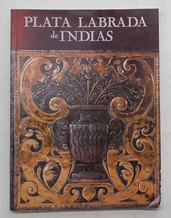 Plata labrada de Indias. Los legados americanos a las iglesias de Huelva. PALOMERO PARAMO JESUS MIGUEL