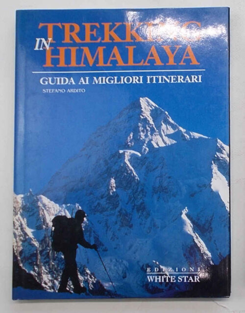 Trekking in Himalaya. Guida ai migliori itinerari. ARDITO STEFANO