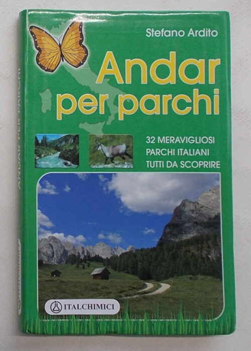 Andar per parchi. 32 meravigliosi parchi italiani tutti da scoprire. ARDITO STEFANO