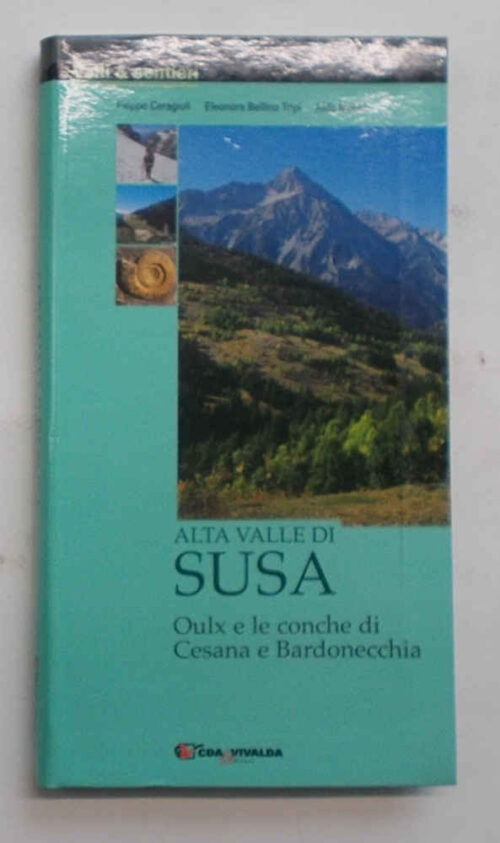 Alta Valle di Susa. Oulx e le conche di Cesana e Bardonecchia. CERAGIOLI - TRIPI - MOLINO