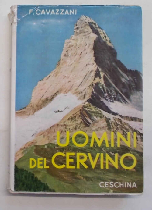 Uomini del Cervino. CAVAZZANI FRANCESCO