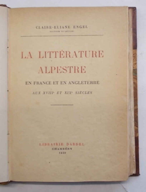 La littérature alpestre en France et en Angleterre aux XVIIIe et XIXe siècles. ENGEL CLAIRE-ELIANE