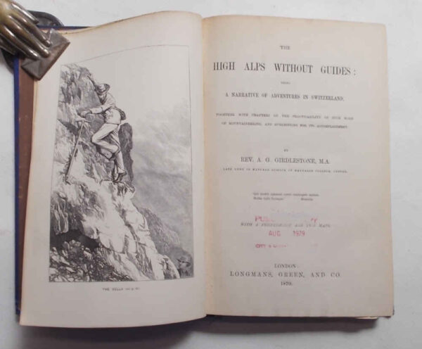 The high Alps without guides… The high Alps without guides… GIRDLESTONE ARTHUR GILBERT